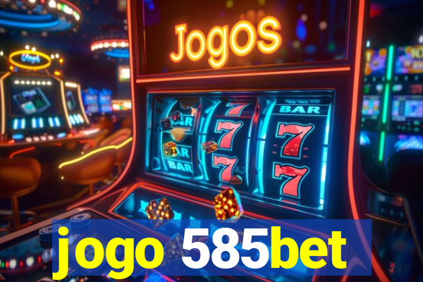 jogo 585bet